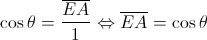 \cos \theta  = \frac{{\overline {EA} }}{1} \Leftrightarrow \overline {EA}  = \cos \theta 