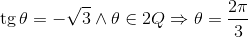 \operatorname{tg} \theta  =  - \sqrt 3  \wedge \theta  \in 2Q \Rightarrow \theta  = \frac{{2\pi }}{3}