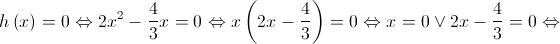 h\left( x \right) = 0 \Leftrightarrow 2{x^2} - \frac{4}{3}x = 0 \Leftrightarrow x\left( {2x - \frac{4}{3}} \right) = 0 \Leftrightarrow x = 0 \vee 2x - \frac{4}{3} = 0 \Leftrightarrow 