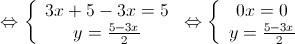  \Leftrightarrow \left\{ {\begin{array}{*{20}{c}}
 {3x + 5 - 3x = 5} \\ 
 {y = \frac{{5 - 3x}}{2}} 
\end{array}} \right. \Leftrightarrow \left\{ {\begin{array}{*{20}{c}}
 {0x = 0} \\ 
 {y = \frac{{5 - 3x}}{2}} 
\end{array}} \right.