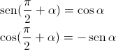 \begin{gathered}
 \operatorname{sen} (\frac{\pi }{2} + \alpha ) = \cos \alpha \hfill \\
 \cos (\frac{\pi }{2} + \alpha ) = - \operatorname{sen} \alpha \hfill \\ 
\end{gathered} 