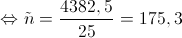  \Leftrightarrow \~n  = \frac{{4382,5}}{{25}} = 175,3