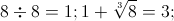 8\div8 = 1 ; 1+\sqrt[3]{8}=3;