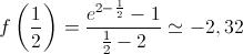 f\left( {\frac{1}{2}} \right) = \frac{{{e^{2 - \frac{1}{2}}} - 1}}{{\frac{1}{2} - 2}} \simeq  - 2,32
