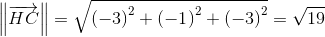 \left\| {\overrightarrow {HC} } \right\| = \sqrt {{{\left( { - 3} \right)}^2} + {{\left( { - 1} \right)}^2} + {{\left( { - 3} \right)}^2}}  = \sqrt {19} 