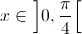 x \in \left] {0,\frac{\pi }{4}} \right[