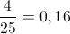 \frac{4}{{25}} = 0,16