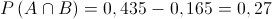 P\left( {A \cap B} \right) = 0,435 - 0,165 = 0,27