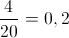 \frac{4}{{20}} = 0,2