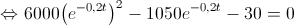 \Leftrightarrow 6000{\left( {{e^{ - 0,2t}}} \right)^2} - 1050{e^{ - 0,2t}} - 30 = 0 \Leftrightarrow 6000{\left( {{e^{ - 0,2t}}} \right)^2} - 1050{e^{ - 0,2t}} - 30 = 0