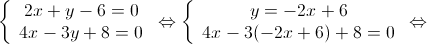 \left\{ {\begin{array}{*{20}{c}}
 {2x + y - 6 = 0} \\ 
 {4x - 3y + 8 = 0} 
\end{array}} \right. \Leftrightarrow \left\{ {\begin{array}{*{20}{c}}
 {y = - 2x + 6} \\ 
 {4x - 3( - 2x + 6) + 8 = 0} 
\end{array}} \right. \Leftrightarrow 