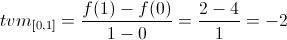 tv{m_{[0,1]}} = \frac{{f(1) - f(0)}}{{1 - 0}} = \frac{{2 - 4}}{1} = - 2