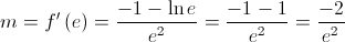 m = f'\left( e \right) = \frac{{ - 1 - \ln e}}{{{e^2}}} = \frac{{ - 1 - 1}}{{{e^2}}} = \frac{{ - 2}}{{{e^2}}}