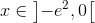 x \in \left] { - {e^2},0} \right[