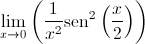 \mathop {\lim }\limits_{x \to 0} \left( {\frac{1}{{{x^2}}}{{\operatorname{sen} }^2}\left( {\frac{x}{2}} \right)} \right)