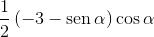 \frac{1}{2}\left( { - 3 - \operatorname{sen} \alpha } \right)\cos \alpha 