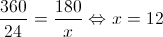 \frac{{360}}{{24}} = \frac{{180}}{x} \Leftrightarrow x = 12 \frac{{360}}{{24}} = \frac{{180}}{x} \Leftrightarrow x = 12