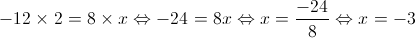  - 12 \times 2 = 8 \times x \Leftrightarrow - 24 = 8x \Leftrightarrow x = \frac{{ - 24}}{8} \Leftrightarrow x = - 3