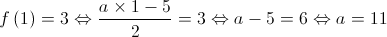 f\left( 1 \right) = 3 \Leftrightarrow \frac{{a \times 1 - 5}}{2} = 3 \Leftrightarrow a - 5 = 6 \Leftrightarrow a = 11