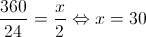 \frac{{360}}{{24}} = \frac{x}{2} \Leftrightarrow x = 30 \frac{{360}}{{24}} = \frac{x}{2} \Leftrightarrow x = 30