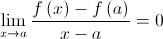 \mathop {\lim }\limits_{x \to a} \frac{{f\left( x \right) - f\left( a \right)}}{{x - a}} = 0