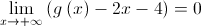 \mathop {\lim }\limits_{x \to  + \infty } \left( {g\left( x \right) - 2x - 4} \right) = 0