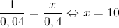 \frac{1}{{0,04}} = \frac{x}{{0,4}} \Leftrightarrow x = 10