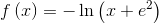 f\left( x \right) =  - \ln \left( {x + {e^2}} \right)