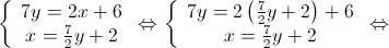 \left\{ {\begin{array}{*{20}{c}}
 {7y = 2x + 6} \\ 
 {x = \frac{7}{2}y + 2} 
\end{array}} \right. \Leftrightarrow \left\{ {\begin{array}{*{20}{c}}
 {7y = 2\left( {\frac{7}{2}y + 2} \right) + 6} \\ 
 {x = \frac{7}{2}y + 2} 
\end{array}} \right. \Leftrightarrow 