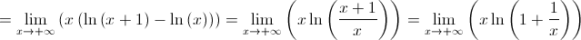  = \mathop {\lim }\limits_{x \to + \infty } \left( {x\left( {\ln \left( {x + 1} \right) - \ln \left( x \right)} \right)} \right) = \mathop {\lim }\limits_{x \to + \infty } \left( {x\ln \left( {\frac{{x + 1}}{x}} \right)} \right) = \mathop {\lim }\limits_{x \to + \infty } \left( {x\ln \left( {1 + \frac{1}{x}} \right)} \right)