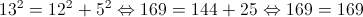 {13^2} = {12^2} + {5^2} \Leftrightarrow 169 = 144 + 25 \Leftrightarrow 169 = 169