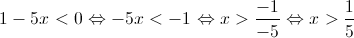 1 - 5x < 0 \Leftrightarrow - 5x < - 1 \Leftrightarrow x > \frac{{ - 1}}{{ - 5}} \Leftrightarrow x > \frac{1}{5}