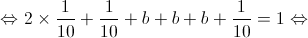  \Leftrightarrow 2 \times \frac{1}{{10}} + \frac{1}{{10}} + b + b + b + \frac{1}{{10}} = 1\Leftrightarrow