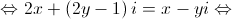  \Leftrightarrow 2x + \left( {2y - 1} \right)i = x - yi \Leftrightarrow 