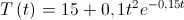 T\left( t \right) = 15 + 0,1{t^2}{e^{ - 0,15t}}