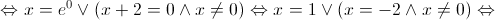  \Leftrightarrow x = {e^0} \vee \left( {x + 2 = 0 \wedge x \ne 0} \right) \Leftrightarrow x = 1 \vee \left( {x =  - 2 \wedge x \ne 0} \right) \Leftrightarrow