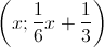 \left( {x;\frac{1}{6}x + \frac{1}{3}} \right)