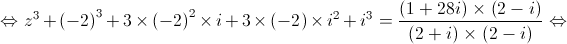  \Leftrightarrow {z^3} + {\left( { - 2} \right)^3} + 3 \times {\left( { - 2} \right)^2} \times i + 3 \times \left( { - 2} \right) \times {i^2} + {i^3} = \frac{{\left( {1 + 28i} \right) \times \left( {2 - i} \right)}}{{\left( {2 + i} \right) \times \left( {2 - i} \right)}} \Leftrightarrow 