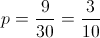 p = \frac{9}{{30}} = \frac{3}{{10}}