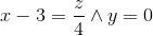 x - 3 = \frac{z}{4} \wedge y = 0