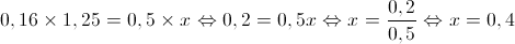 0,16 \times 1,25 = 0,5 \times x \Leftrightarrow 0,2 = 0,5x \Leftrightarrow x = \frac{{0,2}}{{0,5}} \Leftrightarrow x = 0,4