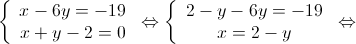 \left\{ {\begin{array}{*{20}{c}}
 {x - 6y = - 19} \\ 
 {x + y - 2 = 0} 
\end{array}} \right. \Leftrightarrow \left\{ {\begin{array}{*{20}{c}}
 {2 - y - 6y = - 19} \\ 
 {x = 2 - y} 
\end{array}} \right. \Leftrightarrow 