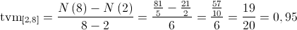 {\text{tv}}{{\text{m}}_{\left[ {2,8} \right]}} = \frac{{N\left( 8 \right) - N\left( 2 \right)}}{{8 - 2}} = \frac{{\frac{{81}}{5} - \frac{{21}}{2}}}{6} = \frac{{\frac{{57}}{{10}}}}{6} = \frac{{19}}{{20}} = 0,95