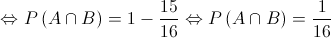  \Leftrightarrow P\left( {A \cap B} \right) = 1 - \frac{{15}}{{16}} \Leftrightarrow P\left( {A \cap B} \right) = \frac{1}{{16}}