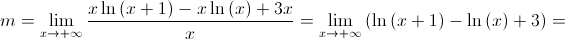 m = \mathop {\lim }\limits_{x \to + \infty } \frac{{x\ln \left( {x + 1} \right) - x\ln \left( x \right) + 3x}}{x} = \mathop {\lim }\limits_{x \to + \infty } \left( {\ln \left( {x + 1} \right) - \ln \left( x \right) + 3} \right) = 