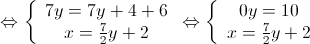  \Leftrightarrow \left\{ {\begin{array}{*{20}{c}}
 {7y = 7y + 4 + 6} \\ 
 {x = \frac{7}{2}y + 2} 
\end{array}} \right. \Leftrightarrow \left\{ {\begin{array}{*{20}{c}}
 {0y = 10} \\ 
 {x = \frac{7}{2}y + 2} 
\end{array}} \right.