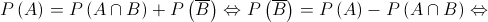 P\left( A \right) = P\left( {A \cap B} \right) + P\left( {\overline B } \right) \Leftrightarrow P\left( {\overline B } \right) = P\left( A \right) - P\left( {A \cap B} \right) \Leftrightarrow 