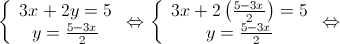 \left\{ {\begin{array}{*{20}{c}}
 {3x + 2y = 5} \\ 
 {y = \frac{{5 - 3x}}{2}} 
\end{array}} \right. \Leftrightarrow \left\{ {\begin{array}{*{20}{c}}
 {3x + 2\left( {\frac{{5 - 3x}}{2}} \right) = 5} \\ 
 {y = \frac{{5 - 3x}}{2}} 
\end{array}} \right. \Leftrightarrow 