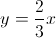 y = \frac{2}{3}x