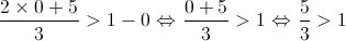 \frac{{2 \times 0 + 5}}{3} > 1 - 0 \Leftrightarrow \frac{{0 + 5}}{3} > 1 \Leftrightarrow \frac{5}{3} > 1